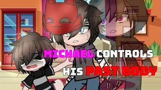 Michael Control His PAST BODY || Gacha Fnaf ||