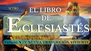 EL LIBRO DE ECLESIASTÉS, AUDIO BIBLIA DRAMATIZADA NTV