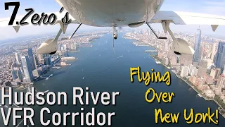 Flying Over New York in a Small Airplane! - The Hudson River VFR Corridor