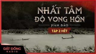 Truyện ma : NHẤT TÂM ĐỘ VONG HỒN | TẬP 2 HẾT | Truyện ma miền Tây xưa Nguyễn Huy diễn đọc