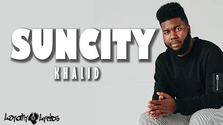 Suncity - Khalid - Lyrics