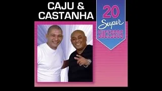 Caju & Castanha - 20 Super Sucessos - (Completo / Oficial)