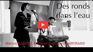 DES RONDS DANS L’EAU / Marion RAMPAL & Pierre-François BLANCHARD “LE SECRET”