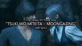 "Tsuki Wo Miteita – Moongazing" with Lyrics | Final Fantasy XVI Theme Song