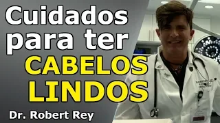 Dr. Rey - Cuidados para ter cabelos lindos!