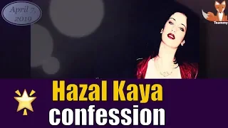 Unexpected confession of Hazal Kaya