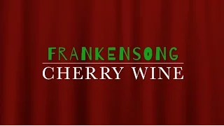 Frankensong - Cherry Wine