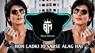 Woh Ladki Jo Sabse Alag Hai | No Rap |New Remix Song | Badshah | SRK | Bass Music 2023
