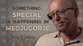 James Wahlberg - Something special is happening in Medjugorje