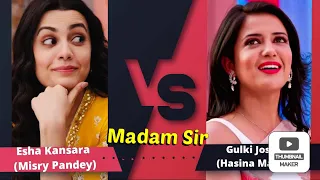 Gulki Joshi VS Esha Kansara// Hasina Malik//Madam Sir