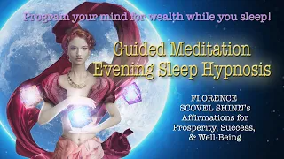 Positive Affirmations from FLORENCE SCOVEL SHINN: Sleep Hypnosis Meditation