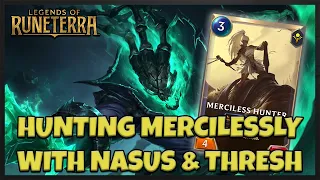 Hunt Mercilessly with Nasus & Thresh! - Updated Deck List and Games