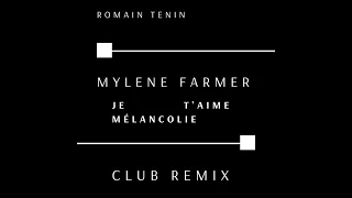 Mylène Farmer - Je t'aime mélancolie Remix Romain Tenin