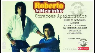 🆁🆂║ROBERTO E MEIRINHO - Corações Apaixonados (Sucessos)║- [Álbum Completo] - 🆁🆂Rebobinando Saudade©