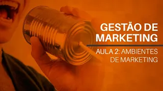 Gestão de Marketing - Aula sobre Ambientes de Marketing