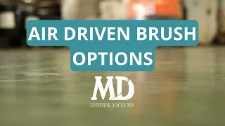 Choosing the Right Air Driven Brush for Your Central Vacuum System with MD Central Vacuum