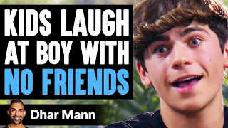 Kids LAUGH At Boy With NO FRIENDS, They Instantly Regret It | Dhar Mann