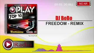 DJ BoBo - FREEDOM - REMIX ( PLAY RADIO )