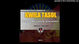 Kwila Tasol- MeteLel Tribe ft Santr3k & Muno Worixx (2022)