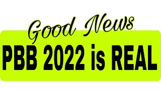 Good News! PBB 2022 is Real