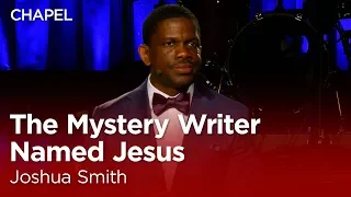 Joshua Smith: The Mystery Writer Named Jesus [Biola University Chapel]