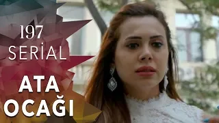 Ata Ocağı (197-ci seriya) SEZON FİNALI