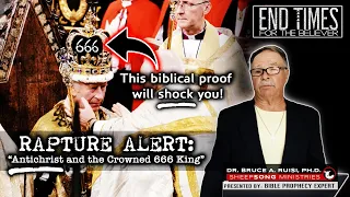 "Antichrist and the Crowned 666 King" | RAPTURE ALERT!!! (w/ Dr. Bruce Ruisi)