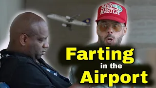 Farting at the Airport (and more )