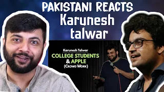 Pakistani Reacts To COLLEGE STUDENTS & APPLE | Karunesh Talwar | Stand Up Comedy | Crowd Interaction