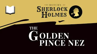 The Golden Pince-Nez | The Return of Sherlock Holmes Audiobook