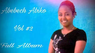 Abebech Abiko Full Album Old Song || Hadiya Mezmur