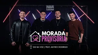 GG Na Voz / Feat. Mayke e Rodrigo - Morada Provisória