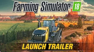 Farming Simulator 18 - Launch Trailer