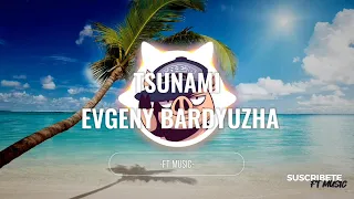 TSUNAMI, EVGENY BARDYUZHA (VIDEO MUSIC)