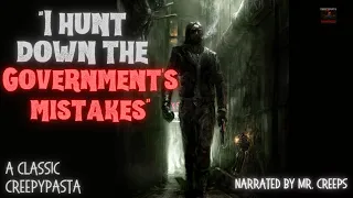 creepypasta - scary stories - I Hunt Down the Governments mistakes