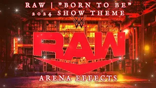 [SHOW] Raw 2024 Show Theme Arena Effects | "Born To Be"