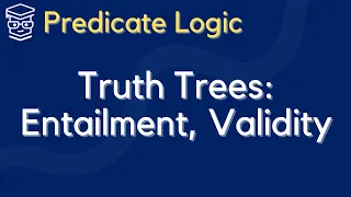 VALIDITY and ENTAILMENT in Truth Trees for Predicate Logic - Logic