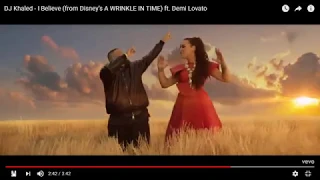DJ Khaled - I Believe (from Disney's A WRINKLE IN TIME) ft. Demi Lovato - 2:33 - 3:05