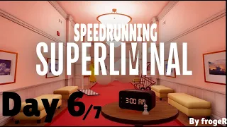 Speedrun 6 Superliminal