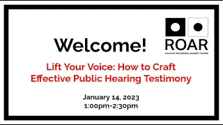 ROAR Community Meeting: Lift Your Voice: How to Craft Effective Public Hearing Testimony