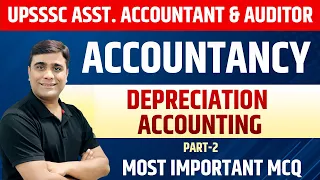 Depreciation Accounting | MCQ | Part-2 | UPSSSC Asst Accountant & Auditor | UPSSSC Exam 2024
