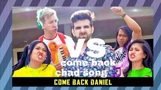 (come back Daniel song 🎵) VS (come back chad song )