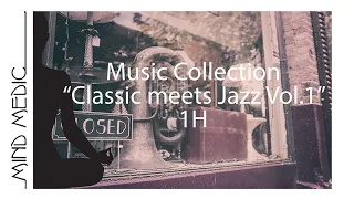 Music Collection - "Classic meets Jazz Vol.1" 1 Hour