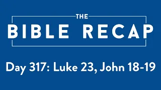 Day 317 (Luke 23, John 18-19)