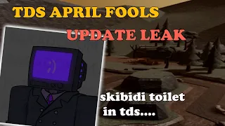 TDS April Fools UPDATE REVEALED... skibidi toilet in tds || Tower Defense Simulator