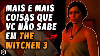 MAIS E MAIS COISAS QUE VOCÊ NÃO SABE EM THE WITCHER 3