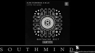 Alan Fitzpatrick & HI-LO - Gimme The Word (Southmind Edit)