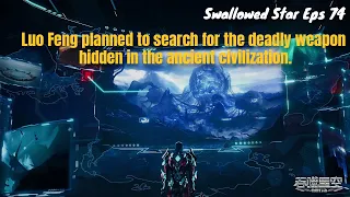 Planned to search for the deadly weapon hidden in the ancient civilization-Swallowed Star Part 13