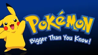 Pokémon - Bigger Than You Know