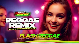 FLASH REGGAE ♫ AS MELHORES INTERNACIONAIS ♫ REGGAE REMIX